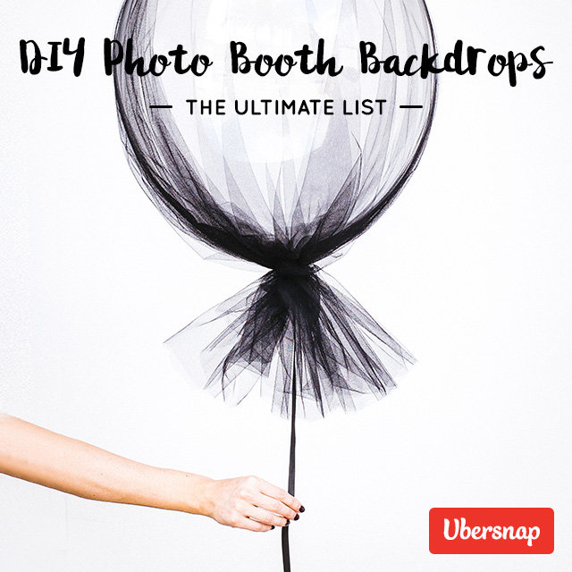 DIY Photo Booth Backdrops: The Ultimate List by Ubersnap